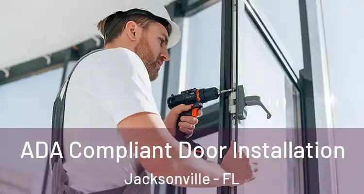  ADA Compliant Door Installation Jacksonville - FL