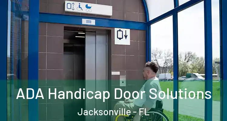  ADA Handicap Door Solutions Jacksonville - FL