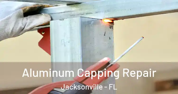  Aluminum Capping Repair Jacksonville - FL