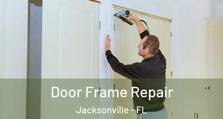 Door Frame Repair Jacksonville - FL