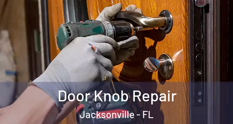  Door Knob Repair Jacksonville - FL