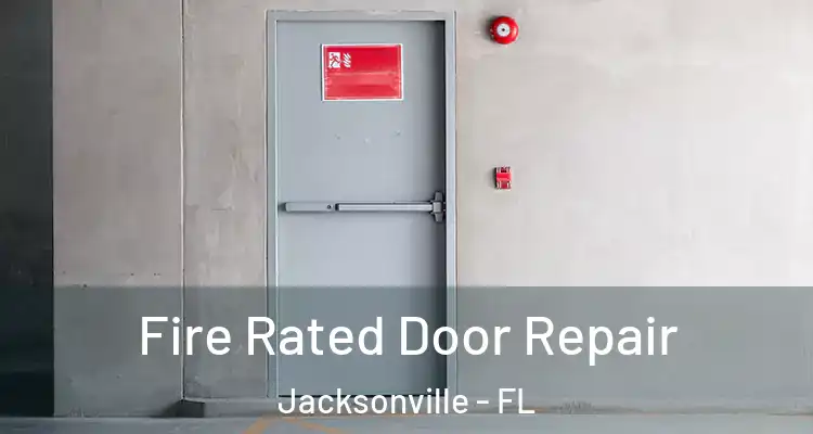  Fire Rated Door Repair Jacksonville - FL