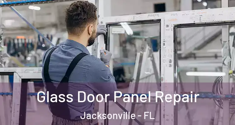  Glass Door Panel Repair Jacksonville - FL