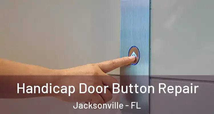  Handicap Door Button Repair Jacksonville - FL