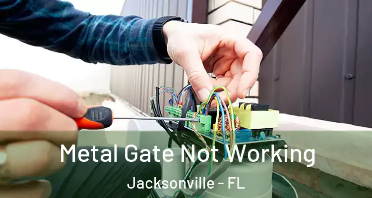  Metal Gate Not Working Jacksonville - FL
