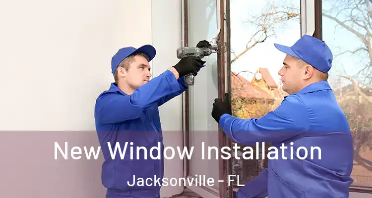  New Window Installation Jacksonville - FL