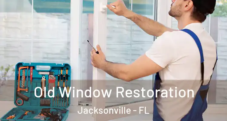  Old Window Restoration Jacksonville - FL
