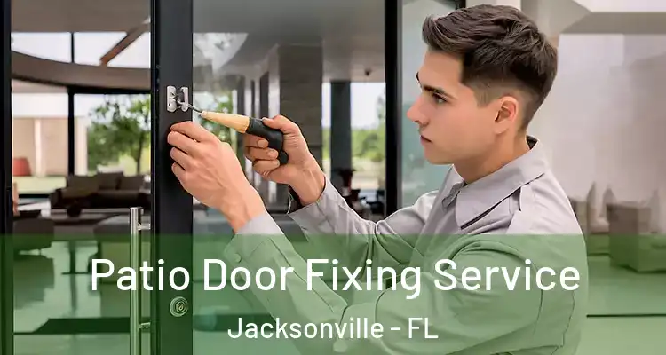  Patio Door Fixing Service Jacksonville - FL