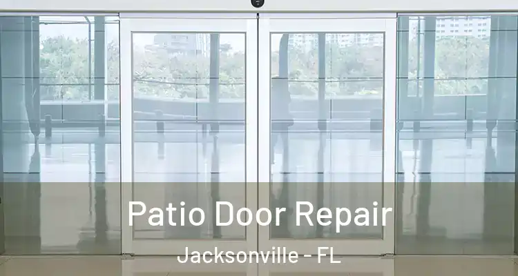  Patio Door Repair Jacksonville - FL