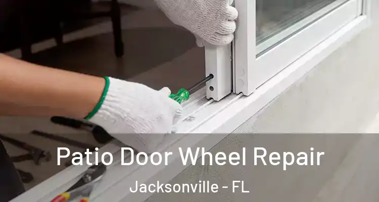  Patio Door Wheel Repair Jacksonville - FL