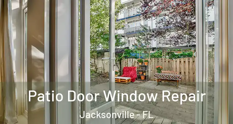  Patio Door Window Repair Jacksonville - FL
