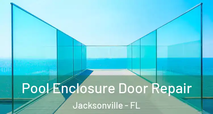  Pool Enclosure Door Repair Jacksonville - FL