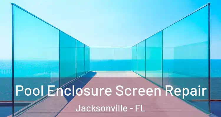  Pool Enclosure Screen Repair Jacksonville - FL