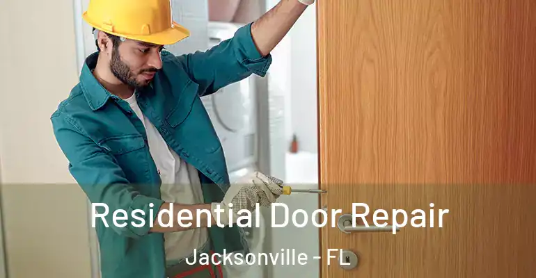  Residential Door Repair Jacksonville - FL