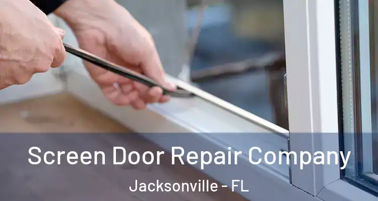  Screen Door Repair Company Jacksonville - FL