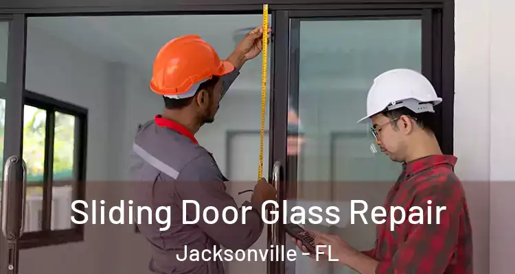  Sliding Door Glass Repair Jacksonville - FL