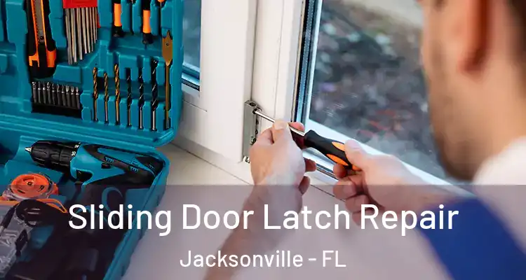  Sliding Door Latch Repair Jacksonville - FL